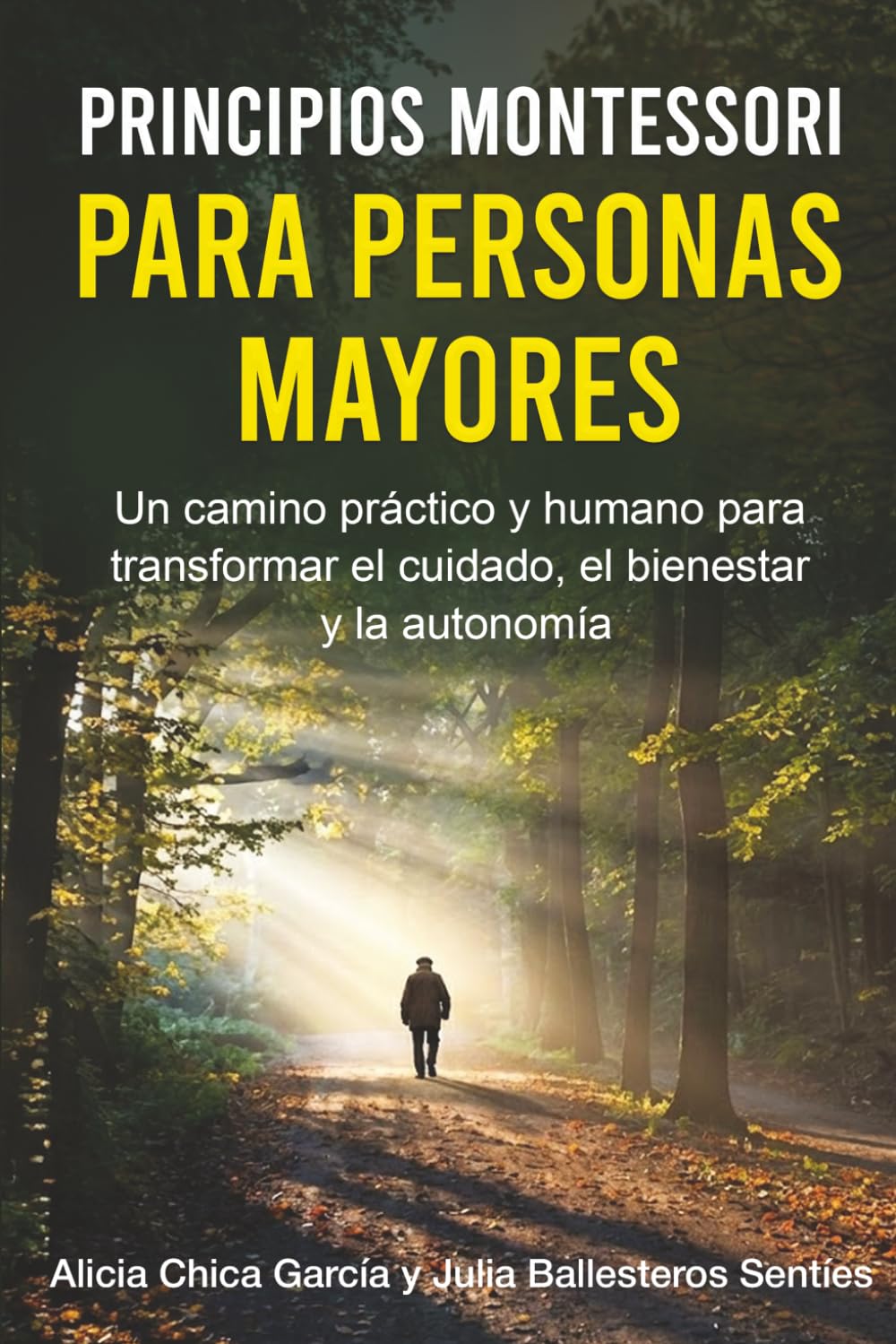 Principios Montessori para Personas Mayores: Un camino práctico y humano para transformar el cuidado, el bienestar y la autonomía