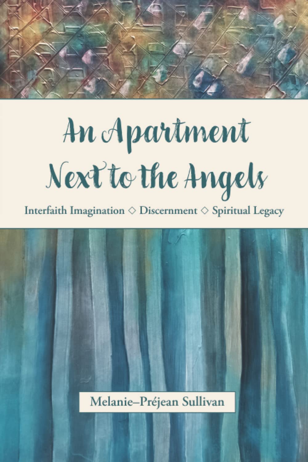 An Apartment Next to the Angels: Interfaith Imagination, Discernment, Spiritual Legacy