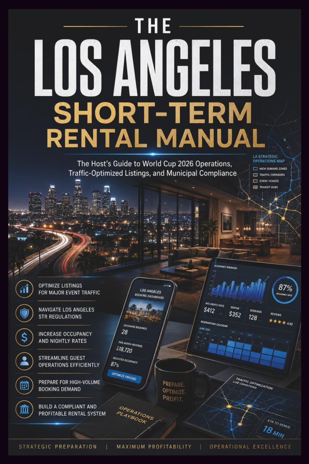 The Los Angeles Short-Term Rental Manual: The Host’s Guide to World Cup 2026 Operations, Traffic-Optimized Listings, and Municipal Compliance