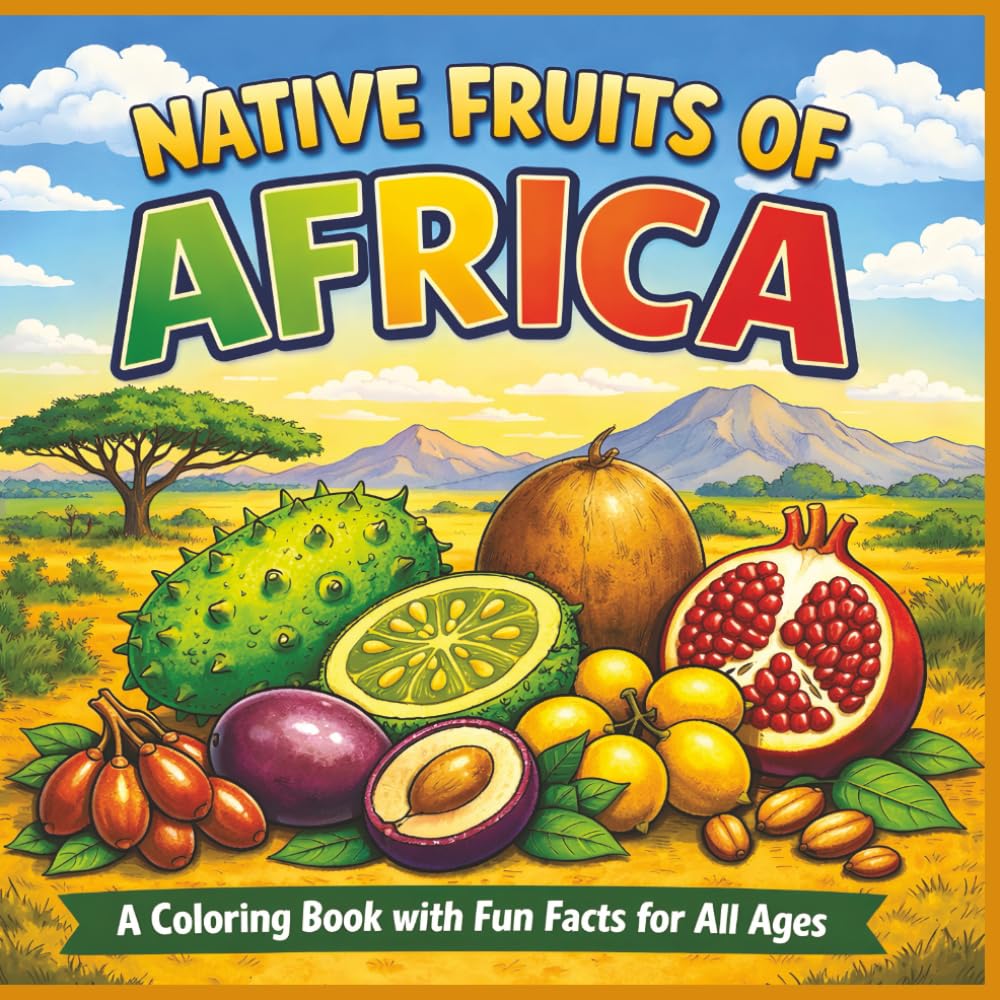 Native Fruits of Africa: A coloring book with fun facts for all ages | Bold outlines | Easy to color | Stress relief and relaxation