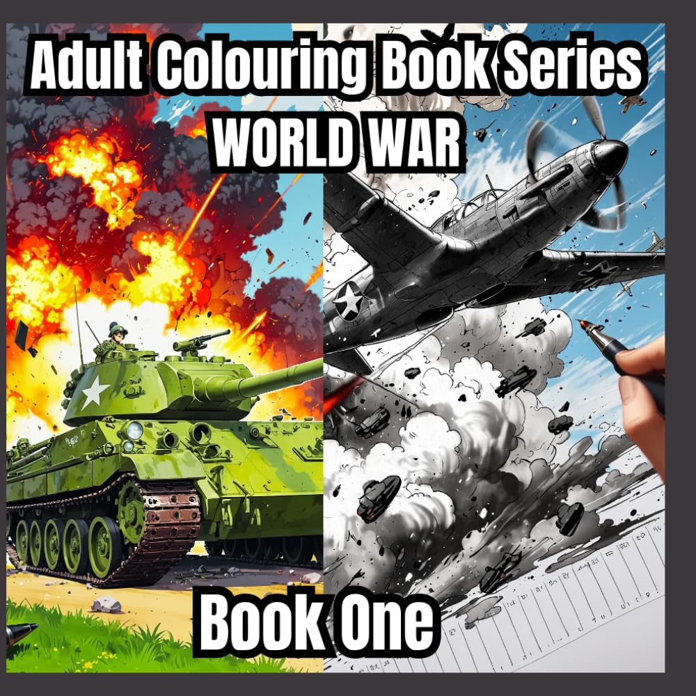Adult Colouring Book World War Series: 40+ Detailed Images Of Battles, Tanks, Planes and More To Colour (WORLD WAR Colouring Series)