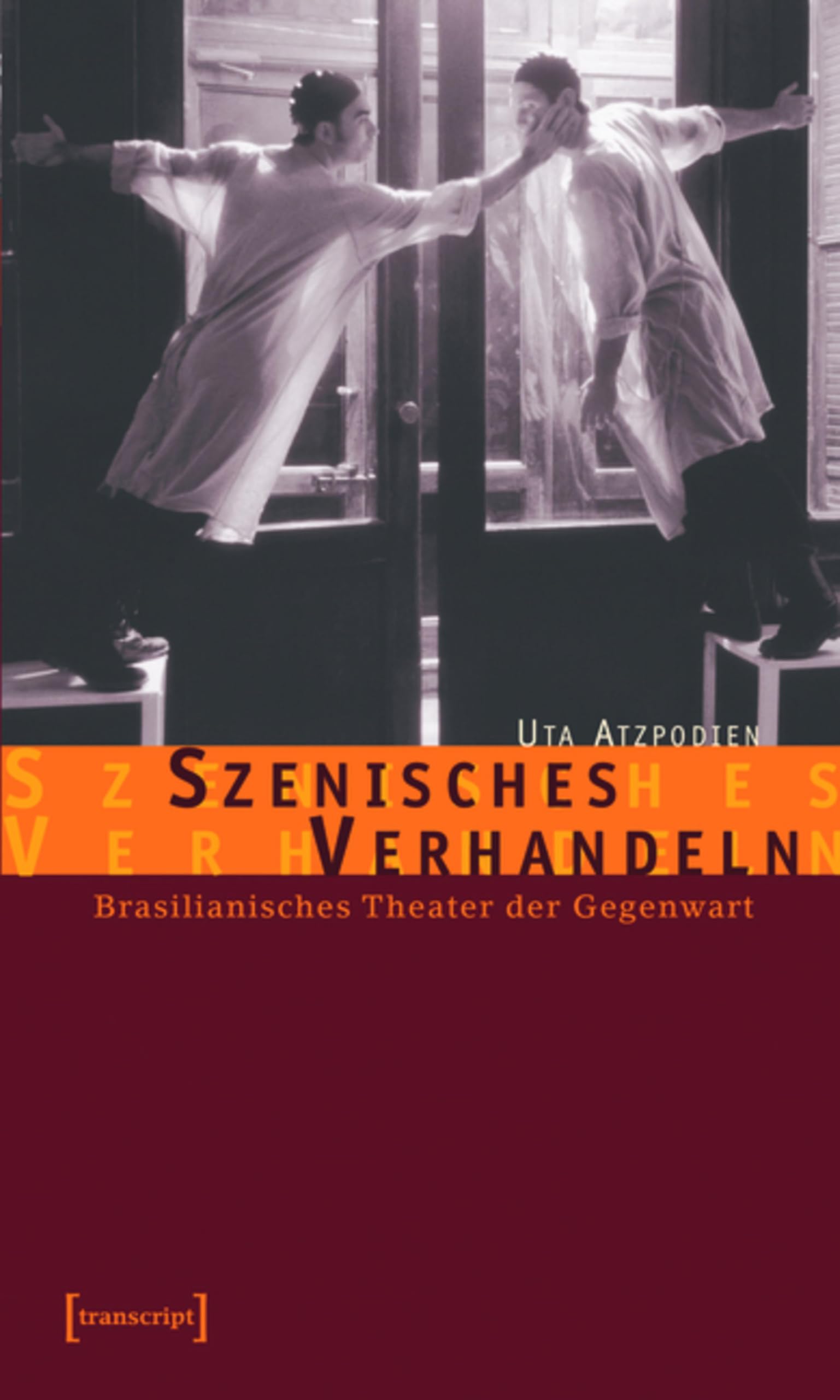 Szenisches Verhandeln Brasilianisches Theater édition académique de prestige