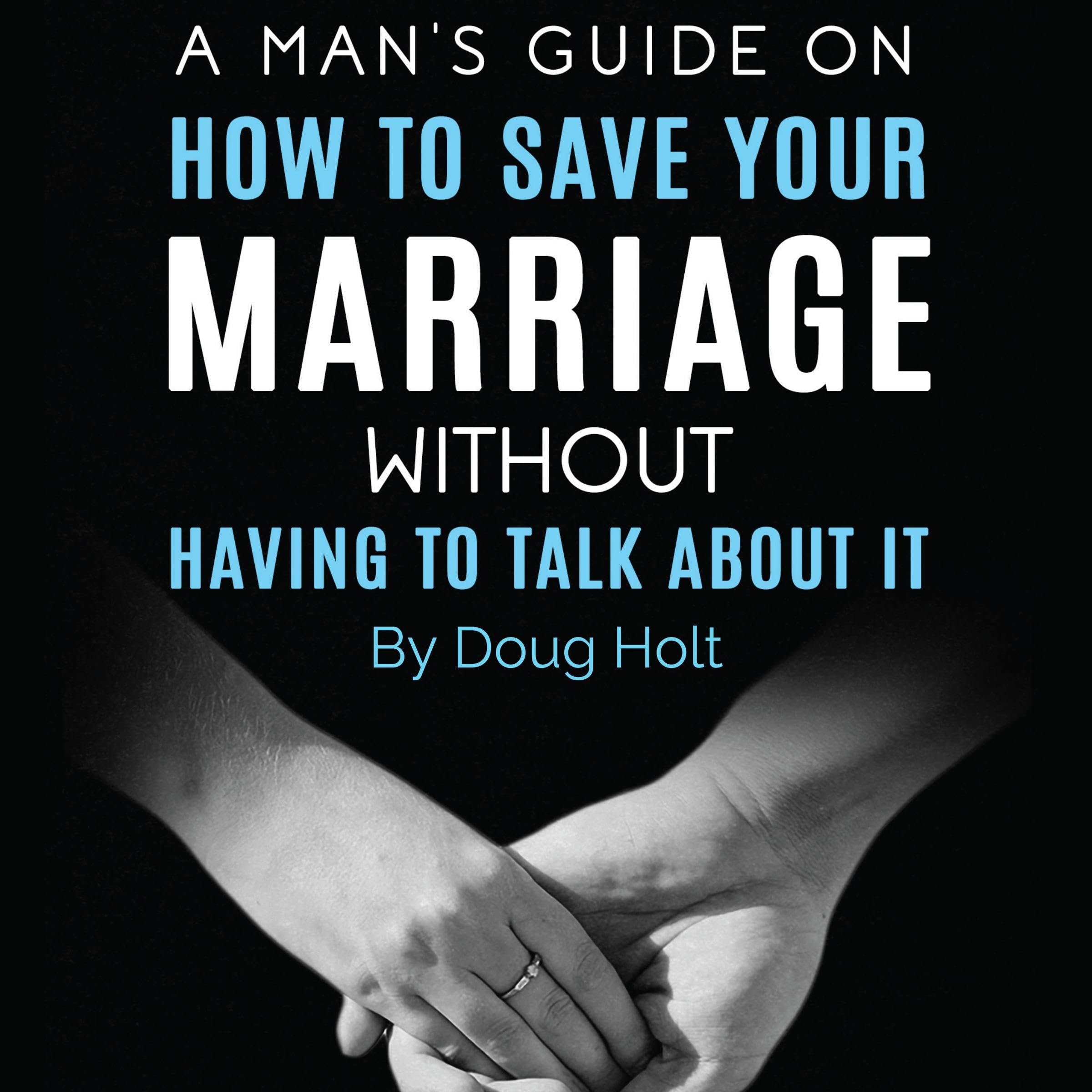Cover art for A Man’s Guide on How to Save Your Marriage Without Having to Talk About It