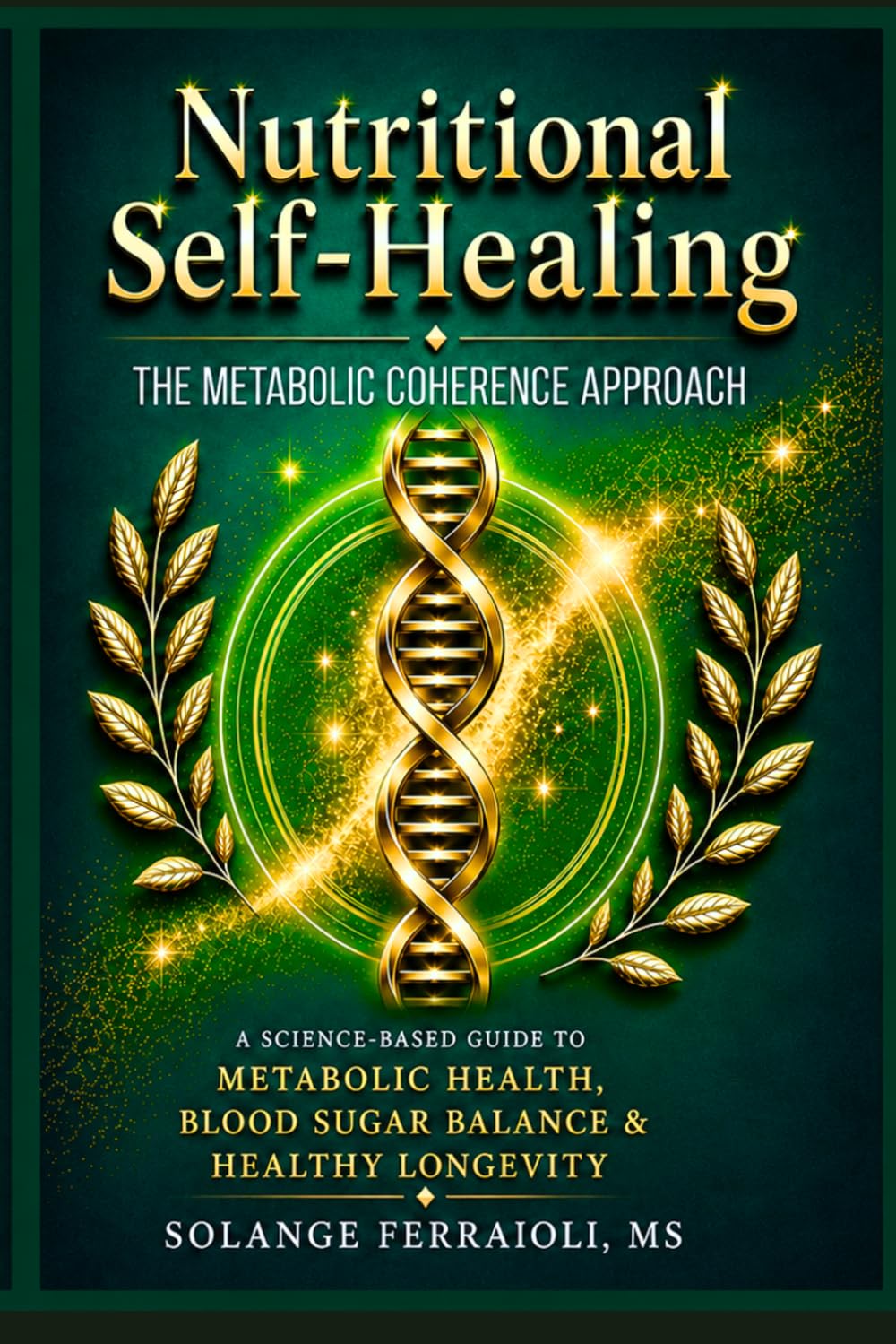 Nutritional Self-Healing: A Science-Based Guide to Metabolic & Blood Sugar Balance, Energy, and Healthy Longevity