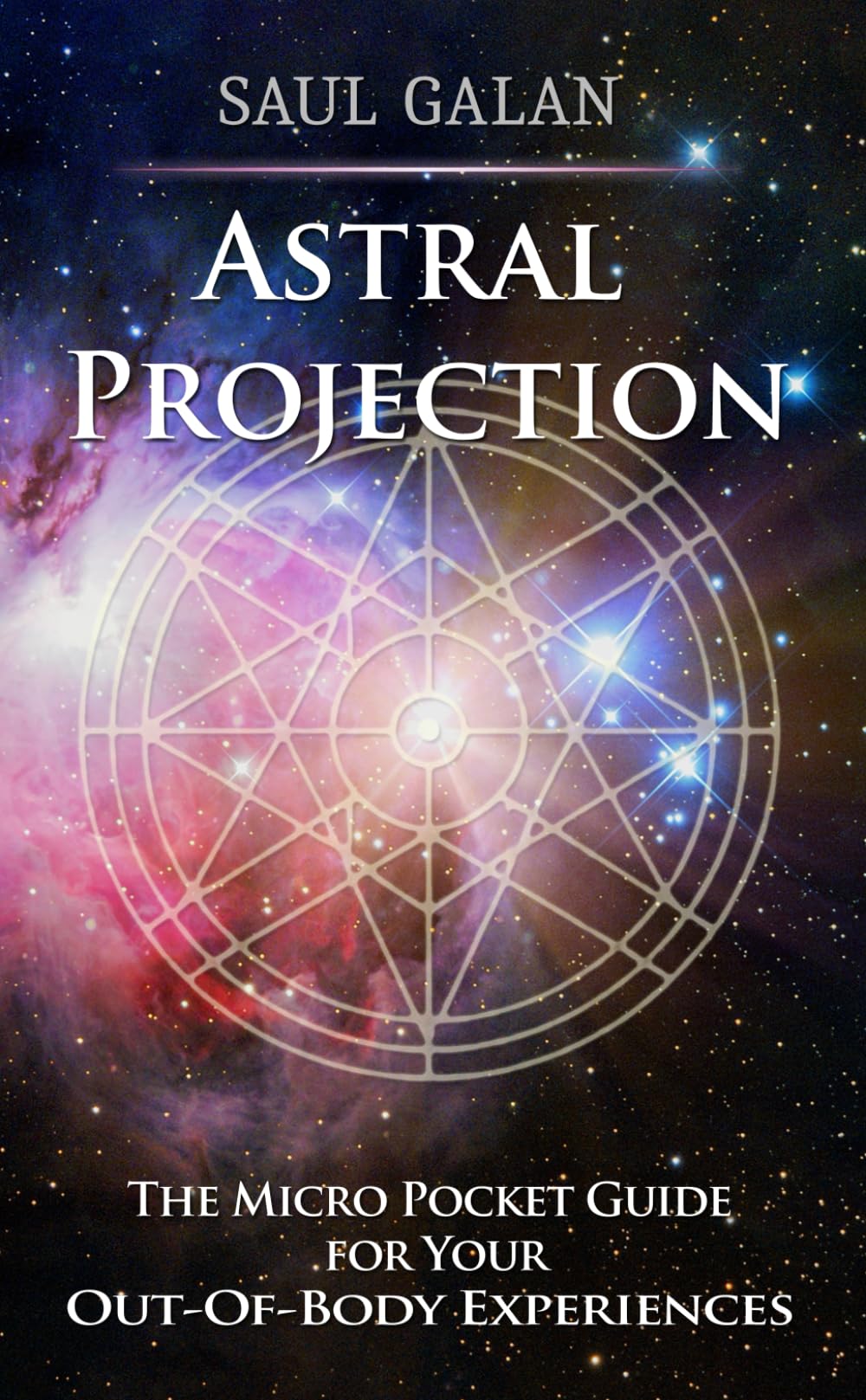 Astral Projection: The Micro Pocket Guide for Your Out-Of-Body Experiences