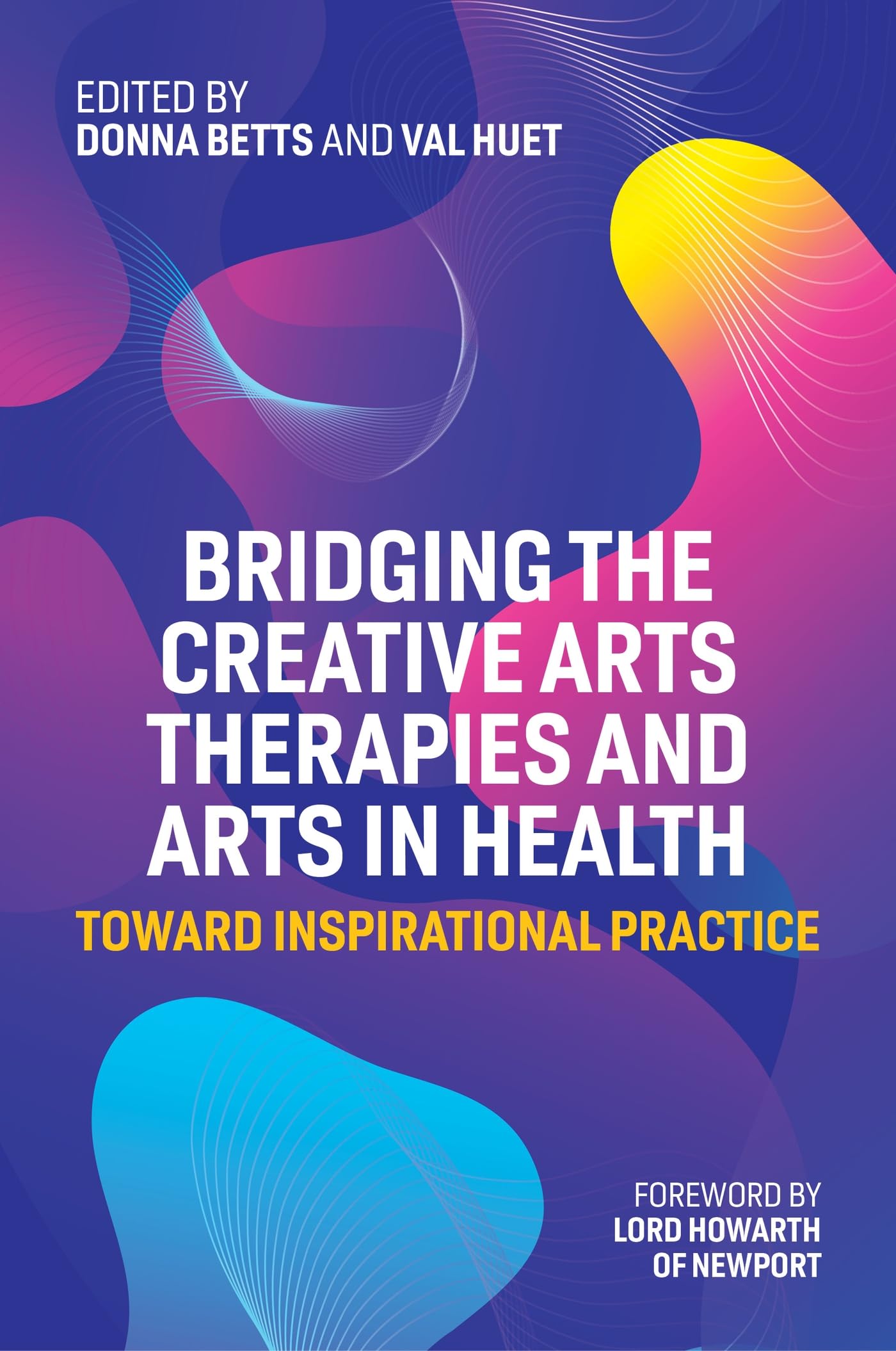 Bridging the Creative Arts Therapies and Arts in Health : Toward ...