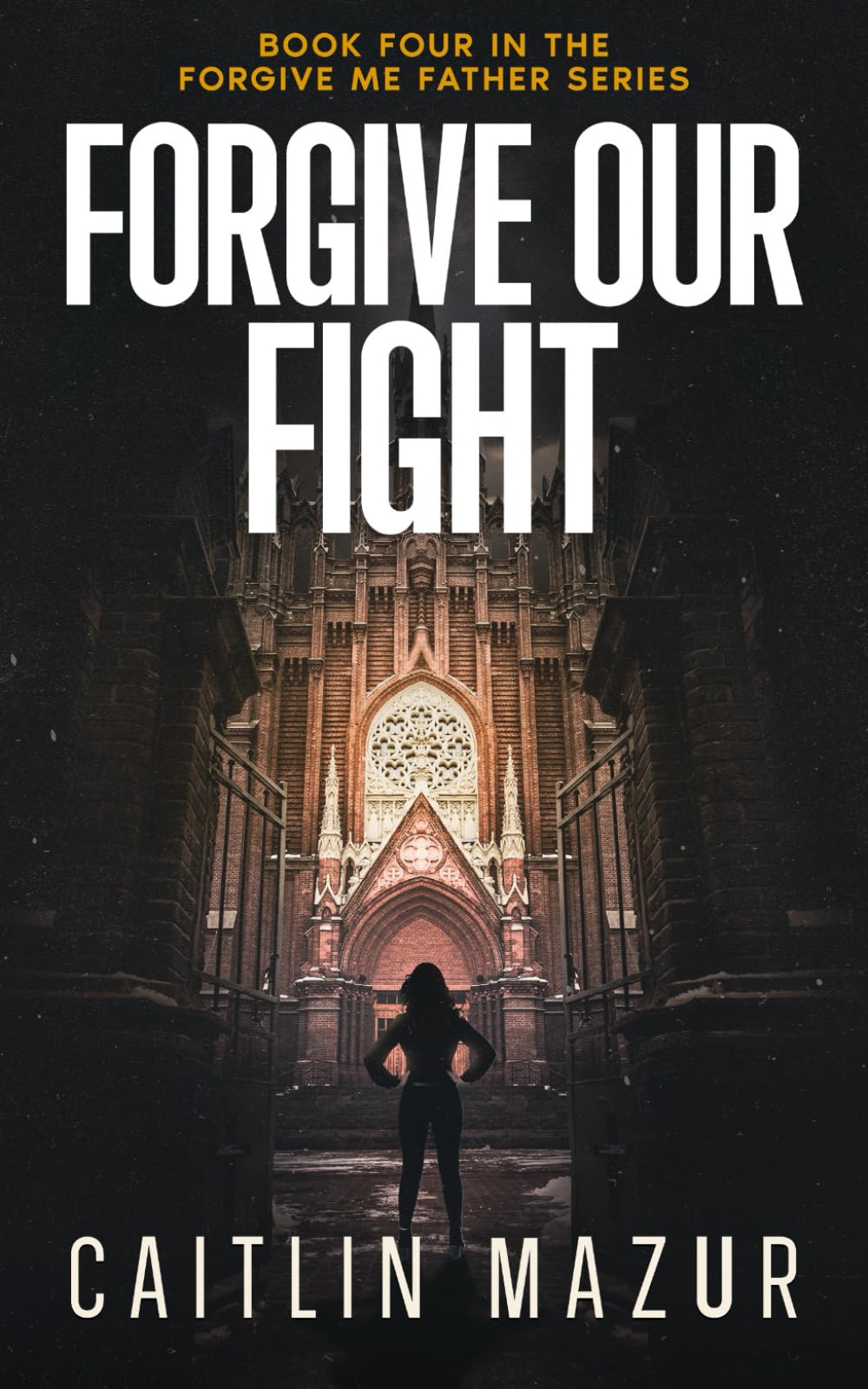 Forgive Our Fight: A Dystopian Thriller (Forgive Me Father Series)