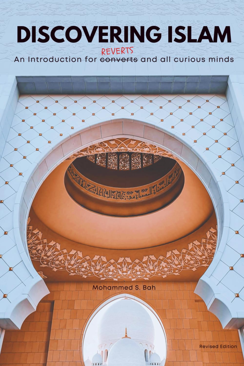 Discovering Islam: An Introduction for Reverts and All Curious Minds - Revised Edition