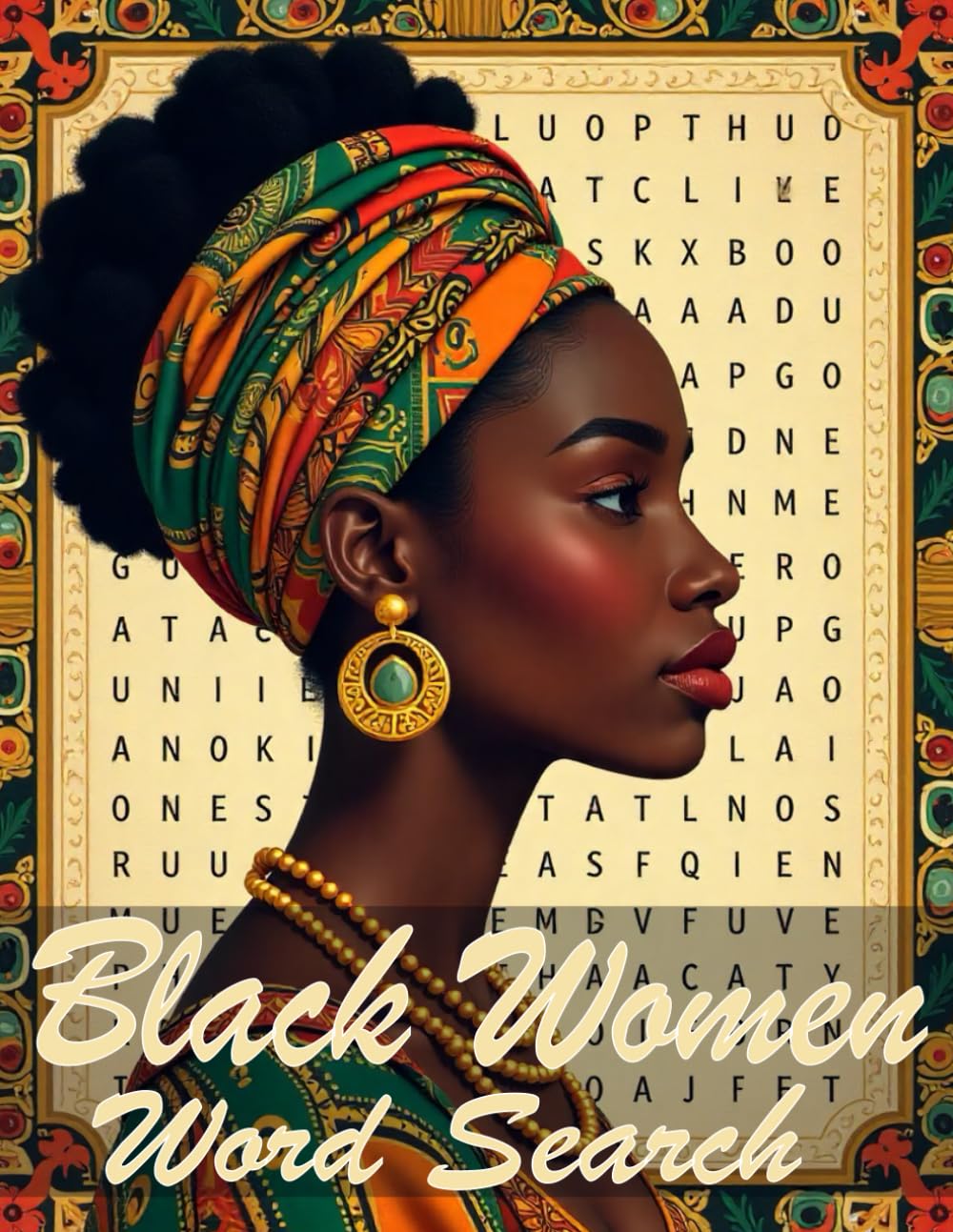 Black Women Word Search: An Inspiring Activity Book Celebrating Phenomenal Women, Iconic Leaders, and Black History Over 100 Themed Puzzles & Fun Facts for Adults