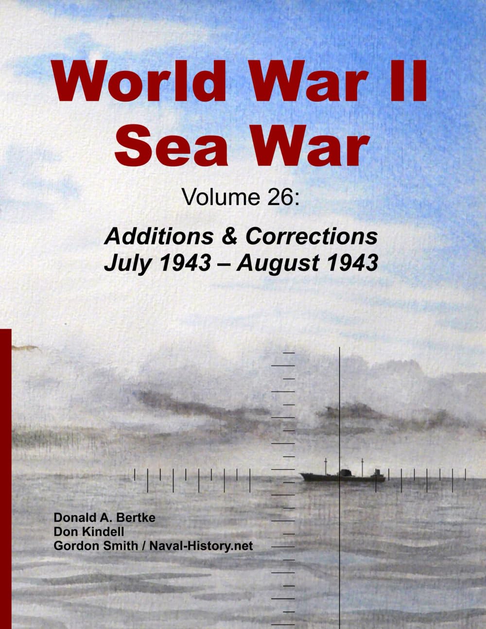 World War II Sea War, Volume 26: Additions & Corrections July 1943 - August 1943