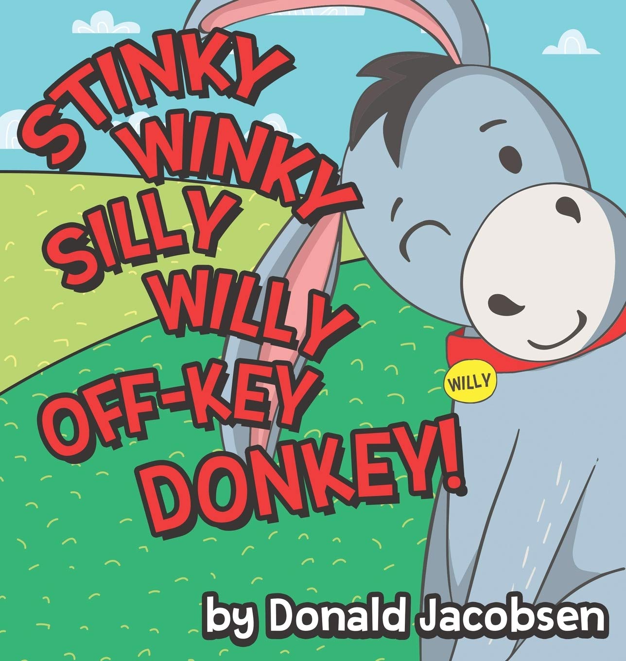 Stinky Winky Silly Willy off-Key Donkey: A Fun Rhyming Animal Bedtime Book for Kids: 1 (Really Silly Wonky Songy Children's Books)