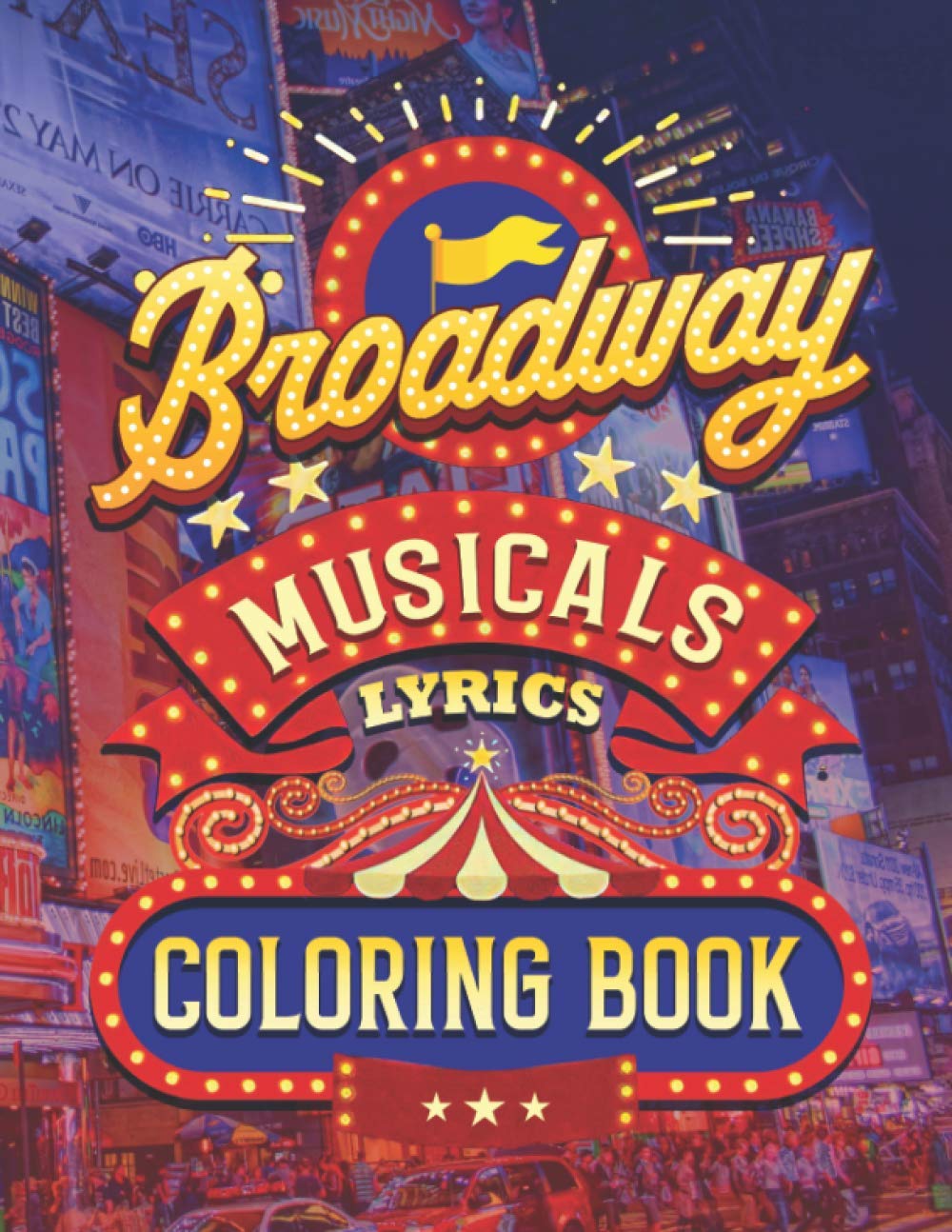 Broadway Musicals Lyrics Coloring Book: Fun Coloring Book For All People And All Ages