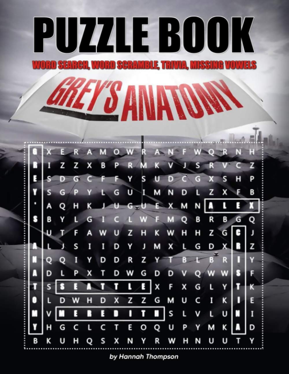 Grey's Anatomy Puzzle Book: Word Scrambles, Missing Letters, Trivia Questions, Crossword, Word Search In in three difficulty levels (easy, medium, hard) To Enjoy Holiday With Your Family And Friends