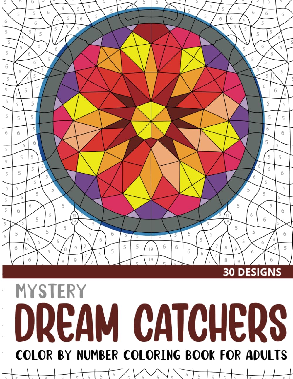 Mystery Dream Catchers Color By Number Coloring Book for Adults: 30 Unique Adult Coloring Mystery Puzzle Designs (Mystery Color By Number Books for Adults)