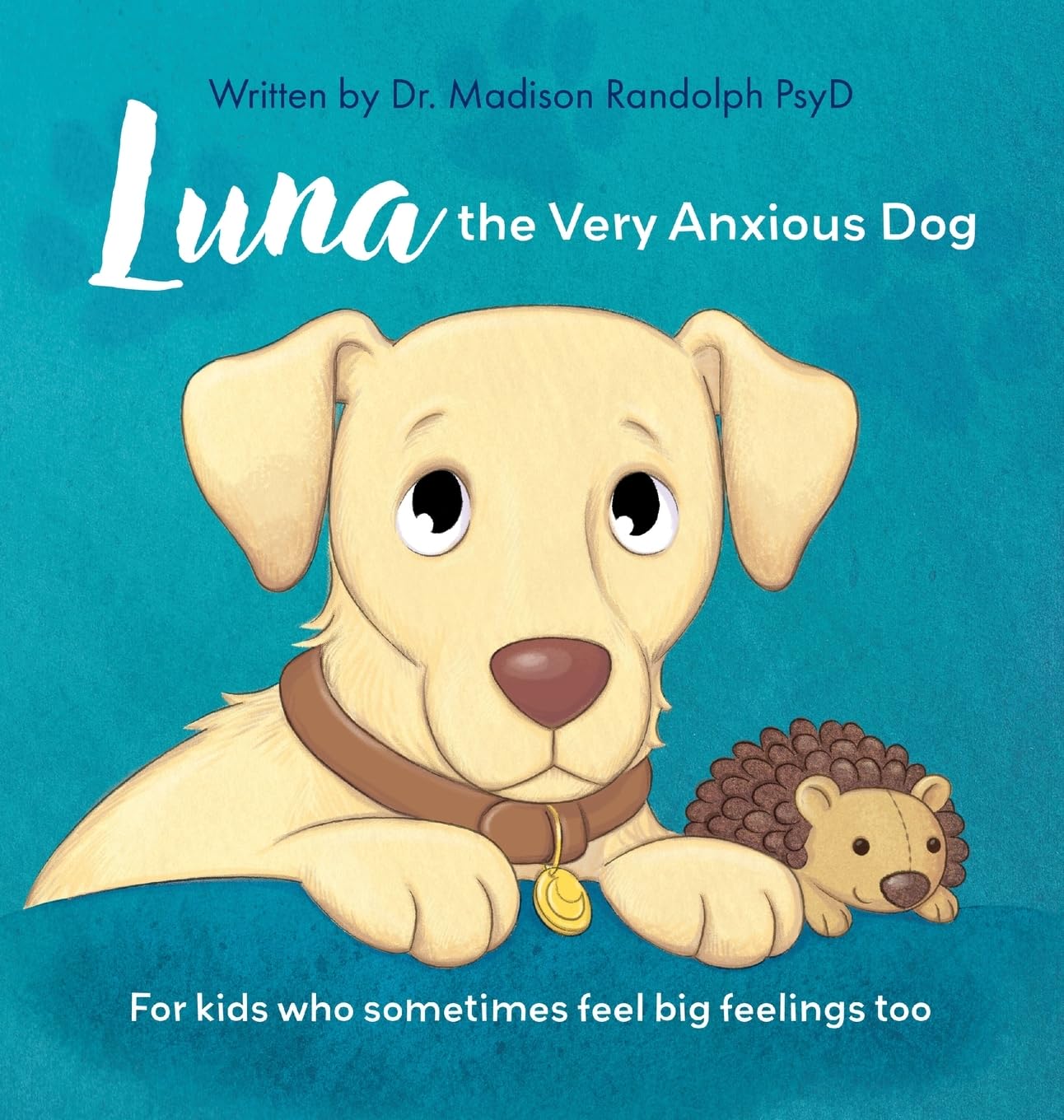 Luna the Very Anxious Dog: For Kids Who Sometimes Feel Big Feelings Too