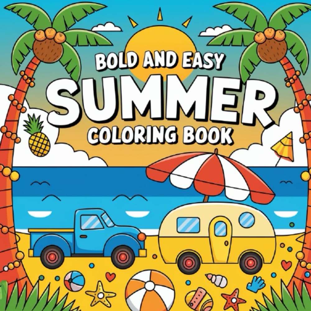 Bold and Easy Summer Coloring Book.: Simple Fun Illustrations for Relaxation, Creativity, and Stress Relief