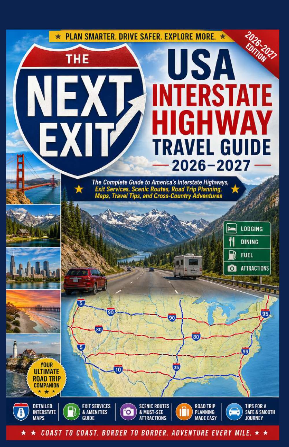 The Next Exit: USA Interstate Highway Travel Guide 2026–2027: The Complete Guide to America’s Interstate Highways, Exit Services, Scenic Routes, Road ... Travel Tips, and Cross-Country Adventures