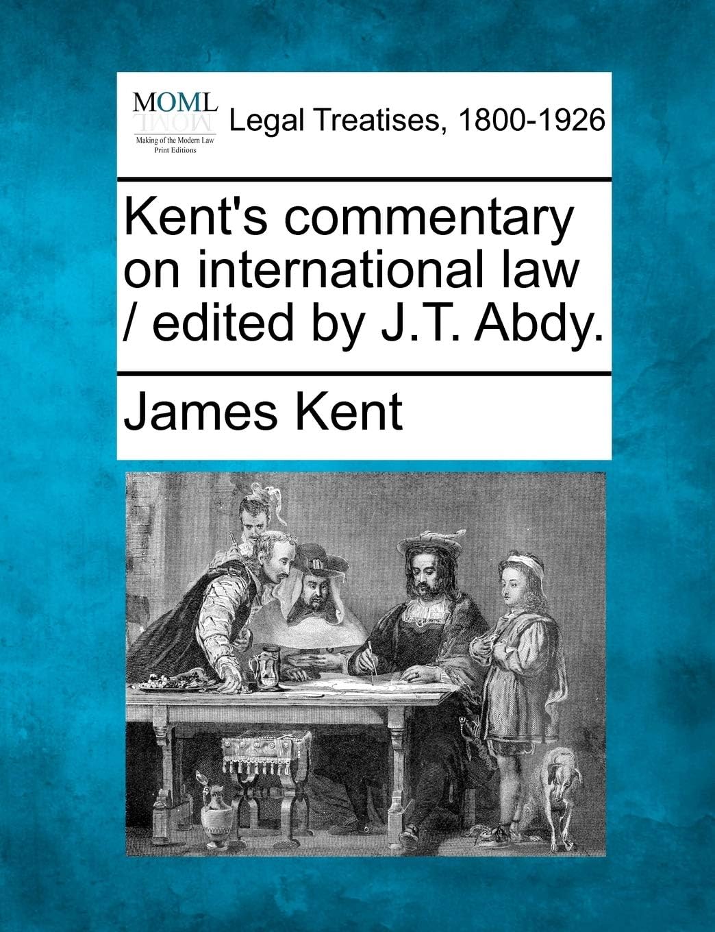 Kent's commentary on international law / edited by J.T. Abdy.