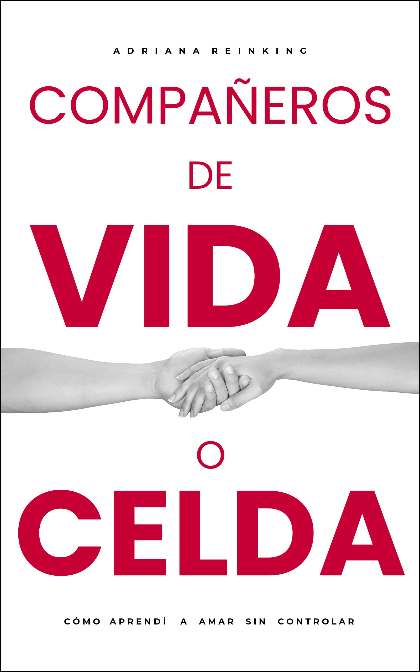 Compañeros de vida o celda: Cómo aprendí a amar sin controlar (Spanish Edition)