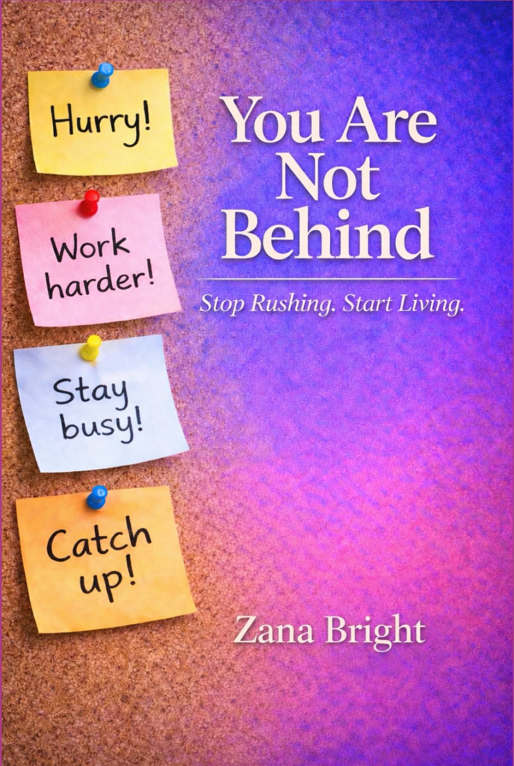 You Are Not Behind: Stop Rushing. Start Living. (Grace Over Grind)