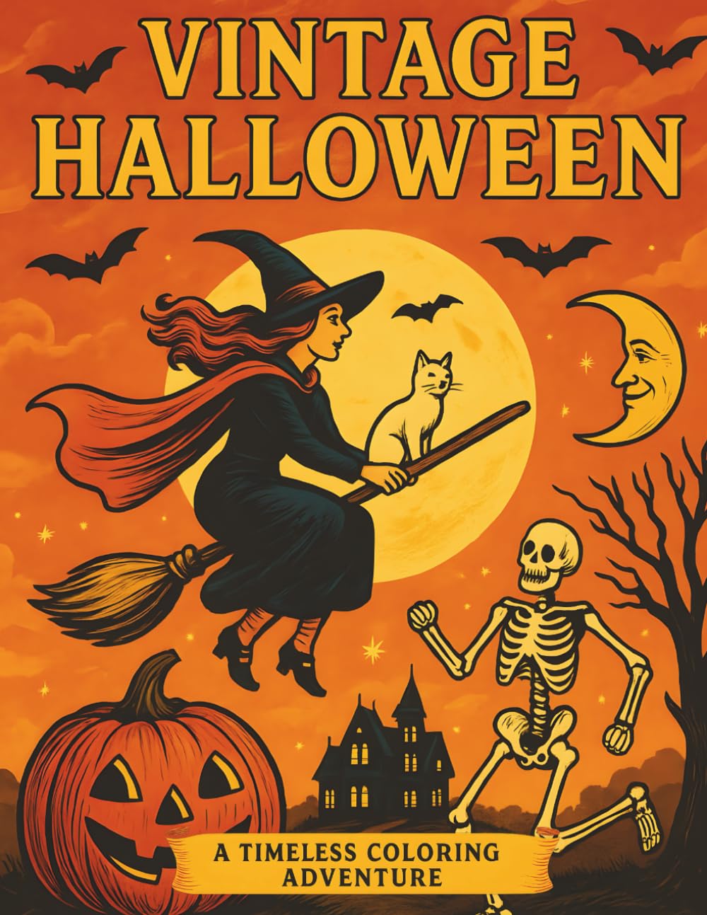 Vintage Halloween – A Timeless Coloring Adventure: Retro Halloween Coloring Book for Adults Featuring Classic Witches, Skeletons, and Jack-O’-Lanterns