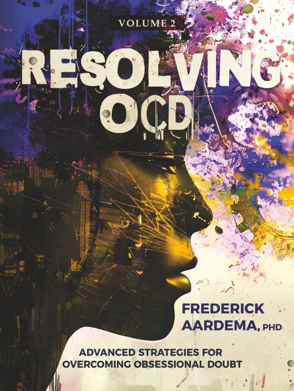 Resolving OCD: Advanced Strategies for Overcoming Obsessional Doubt (Volume 2)