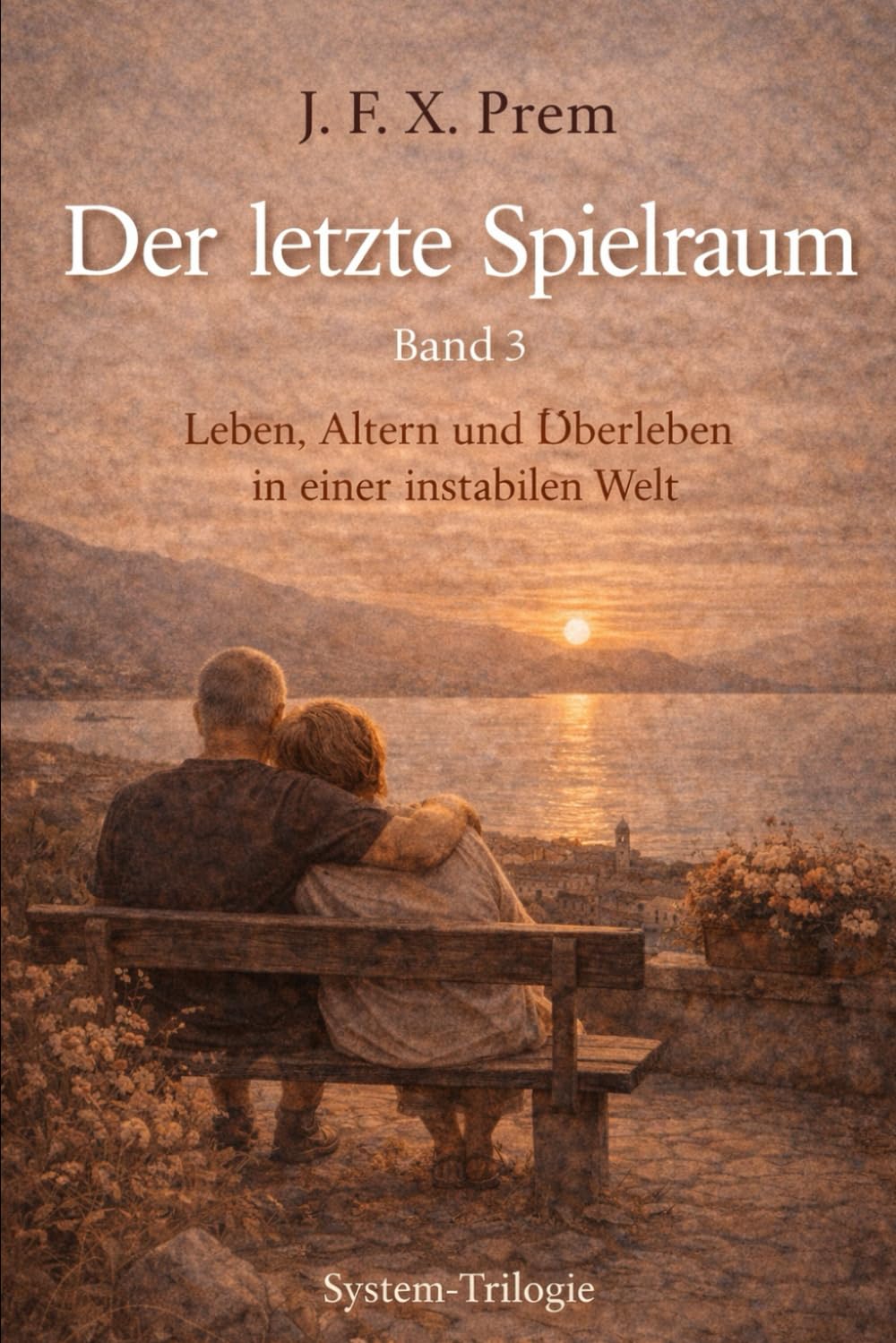 Der letzte Spielraum Band 3: Leben, Altern und Überleben in einer instabilen Welt (WELTKRIEG)