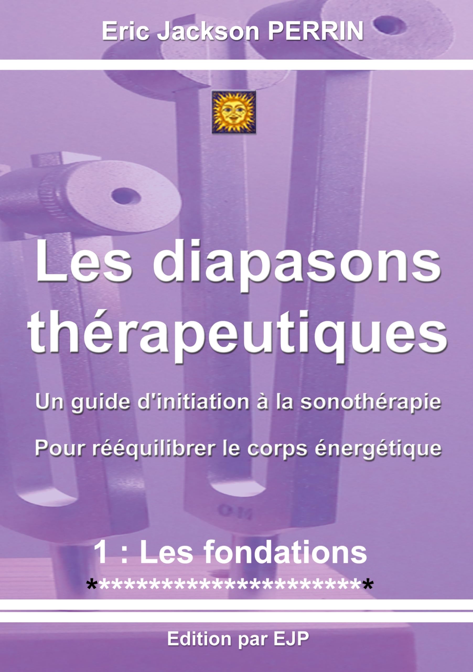 Les diapasons thérapeutiques: 1: Les fondations VERSION FEVRIER 2026