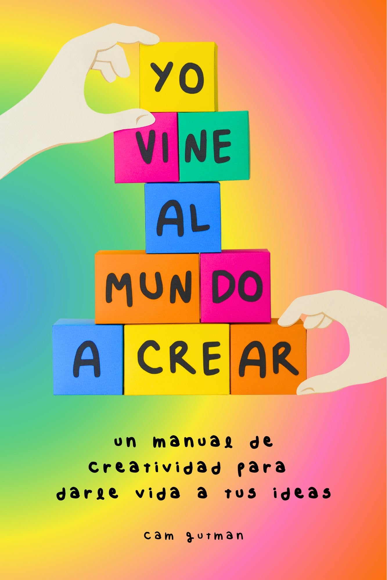 Yo vine al mundo a crear le livre d'inspiration espagnol pour oser exprimer son talent unique