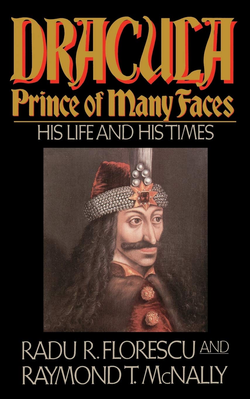 Dracula: Prince of Many Faces: His Life and Times: 1