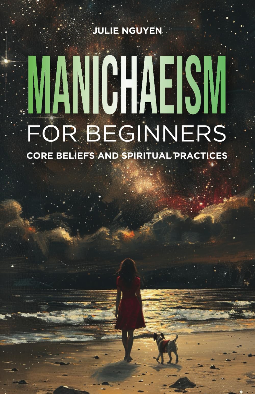 Manichaeism for Beginners: Core Beliefs and Spiritual Practices