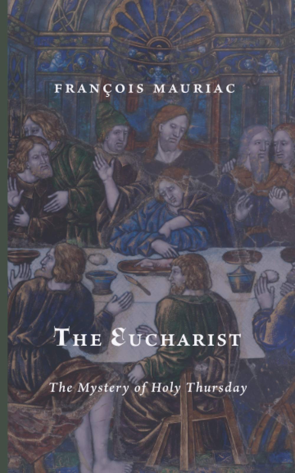 The Eucharist: The Mystery of Holy Thursday