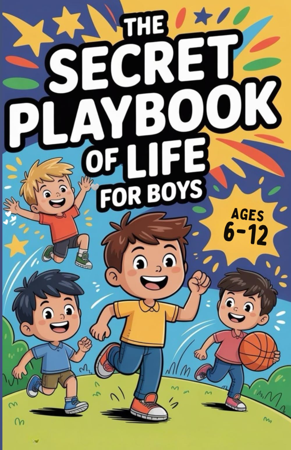 The Secret Playbook of Life for Boys.: A Guide to Confidence, Character, and Everyday Life Skills