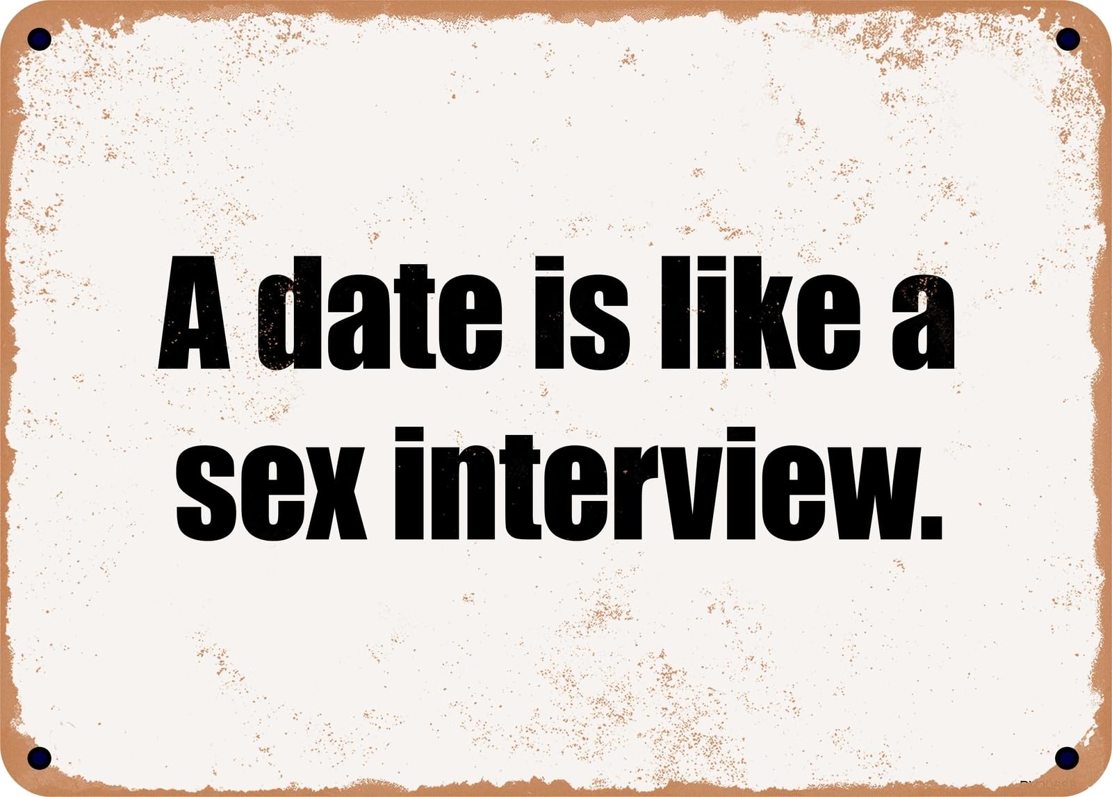 Miaomansenstore Metal Sign - A Date Is Like A Sex Interview Home Decor