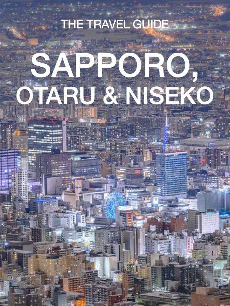 Sapporo, Otaru & Niseko Travel Guide: Explore Central Hokkaido, Japan