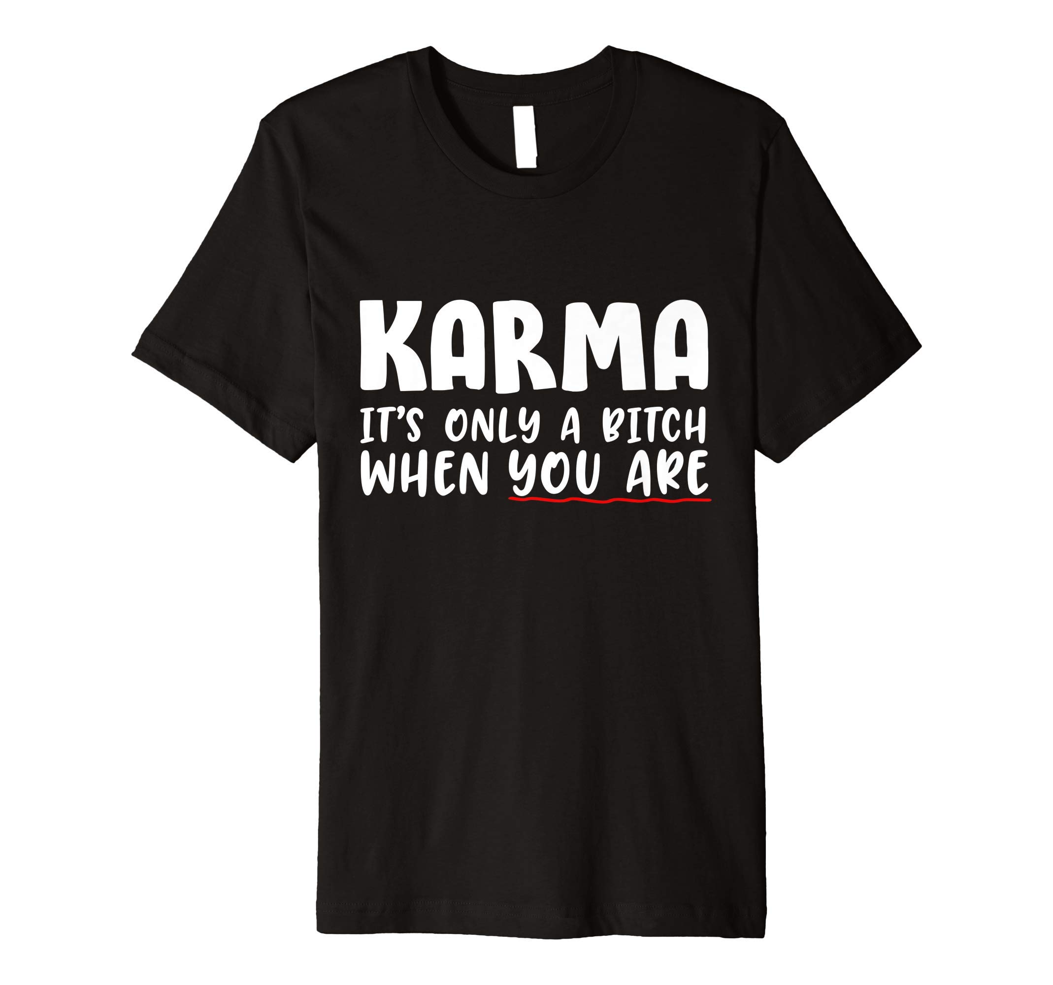 Karma is only a bitch graphic design logo Premium T-Shirt