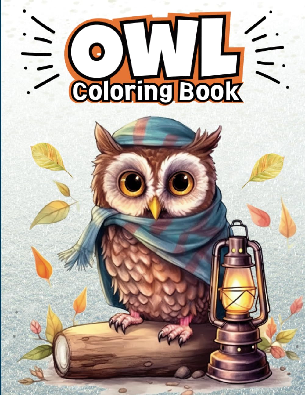 Owl Coloring Book For Kids: Over 32 Fun Coloring and Activity Pages with Cute Owls