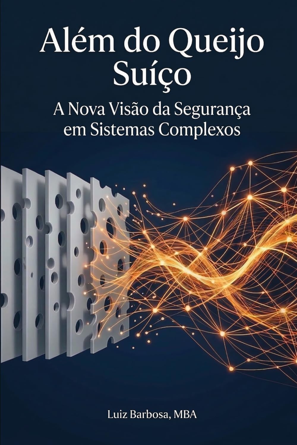 Além do queijo suíço: A Nova Visão da Segurança em Sistemas Complexos
