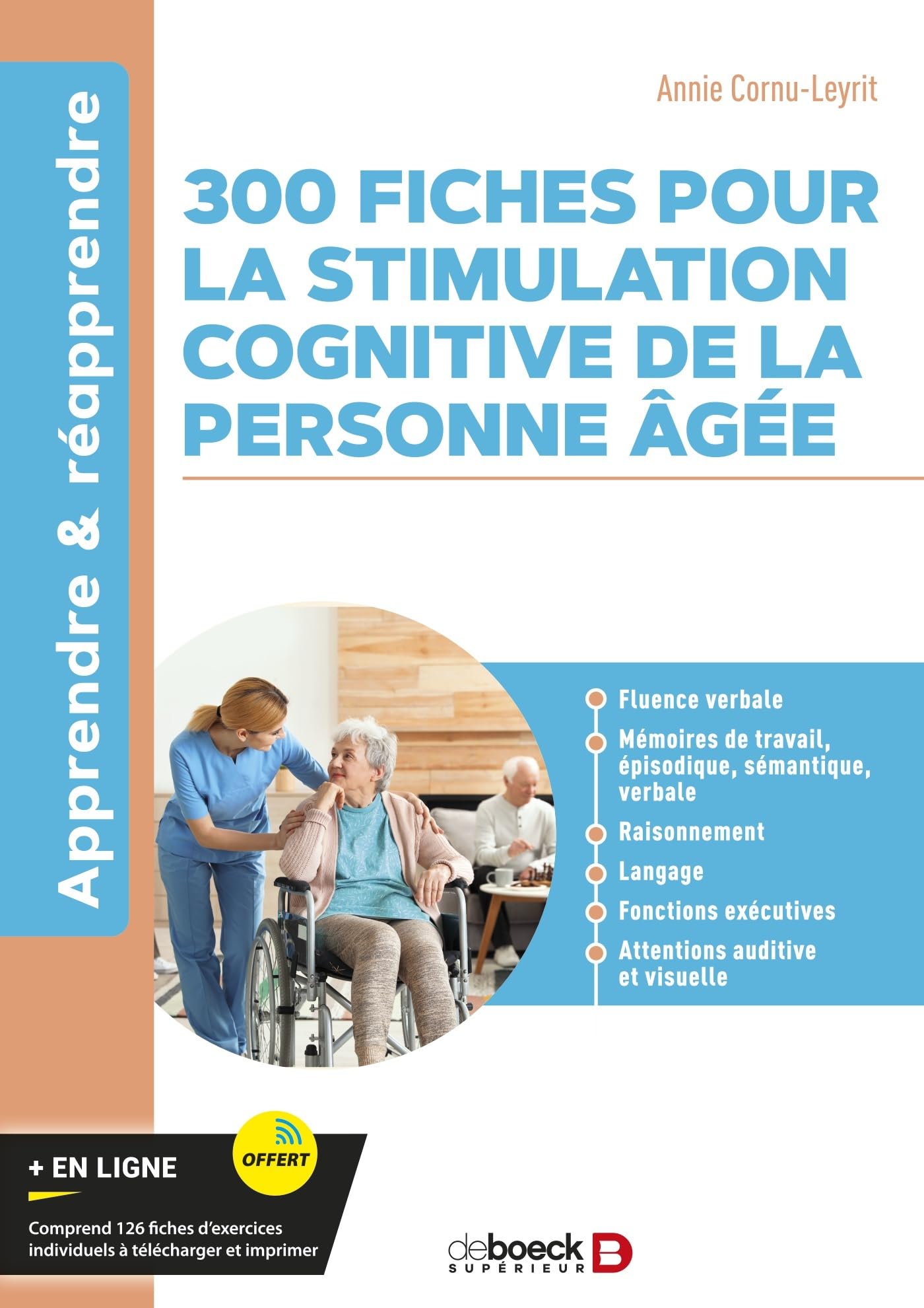 300 fiches pour la stimulation cognitive de la personne âgée: Fluence verbale, mémoire épisodique, mémoire sémantique, raisonnement, mémoire de ... attention auditive, attention visuelle