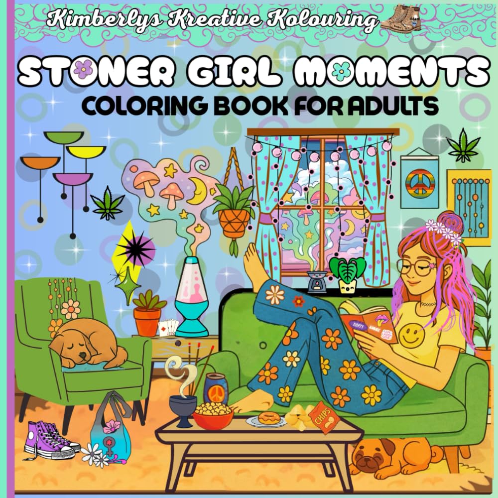 Stoner Girl Moments Coloring Book for Adults: A Chill & Whimsical Coloring Experience, Trippy, Cozy Scenes for the Creative Soul (Trippy Groovy coloring books)