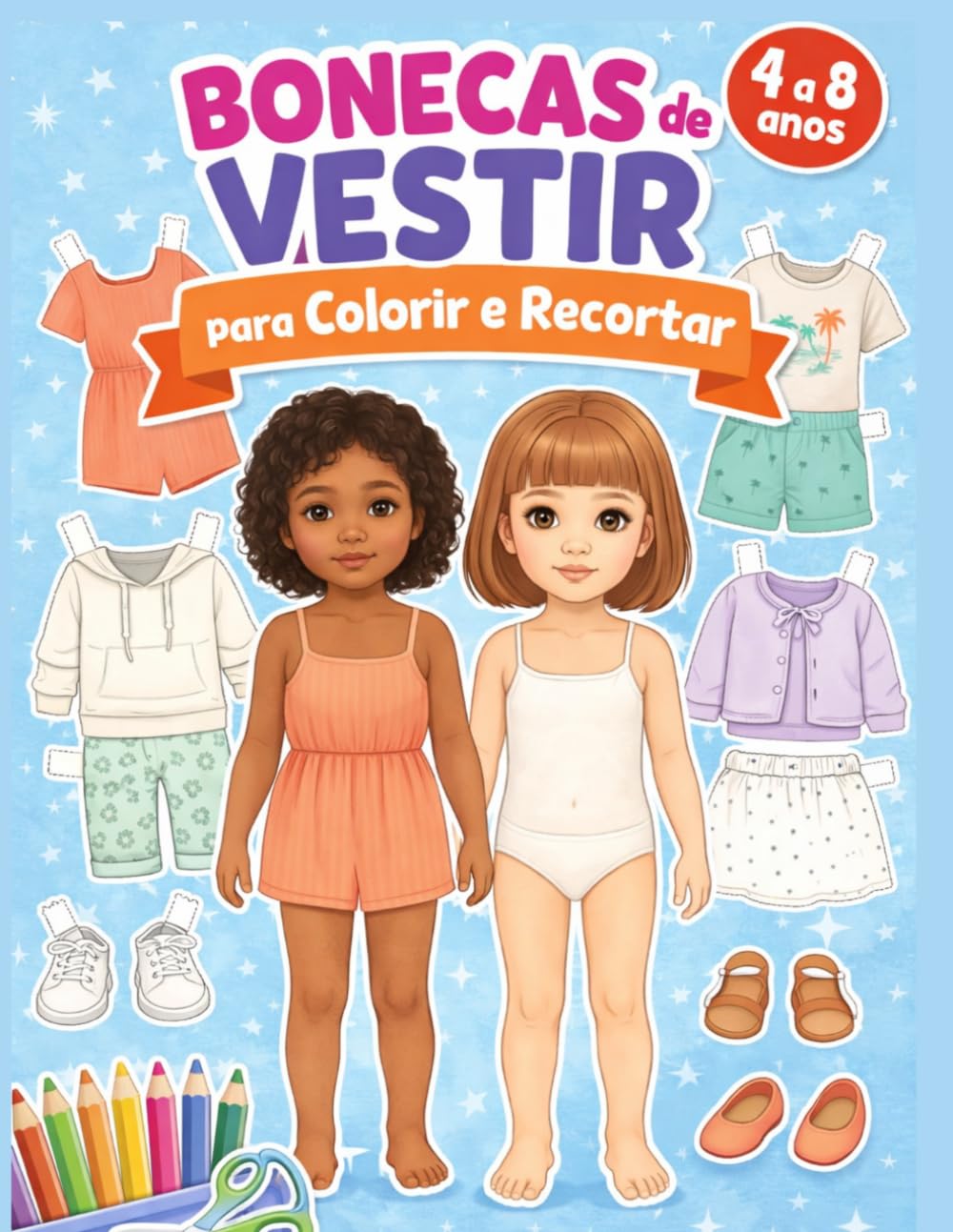Bonecas de Vestir para Colorir e Recortar: Cria, Pinta e Veste as Tuas Próprias Bonecas! (Livros de Atividades Para Crianças)