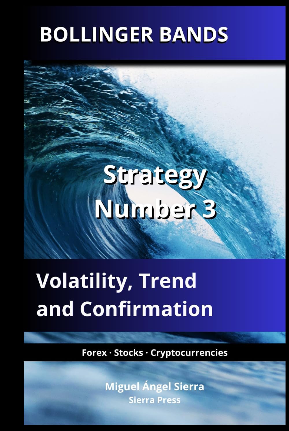 BOLLINGER BANDS: Strategy Number 3: Volatility, Trend and Confirmation (Wall Street Publications - Finance - Investing - Trading & Stock Market)