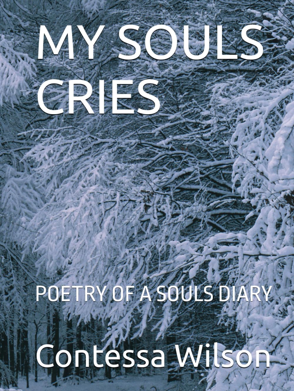 MY SOULS CRIES: POETRY OF A SOULS DIARY