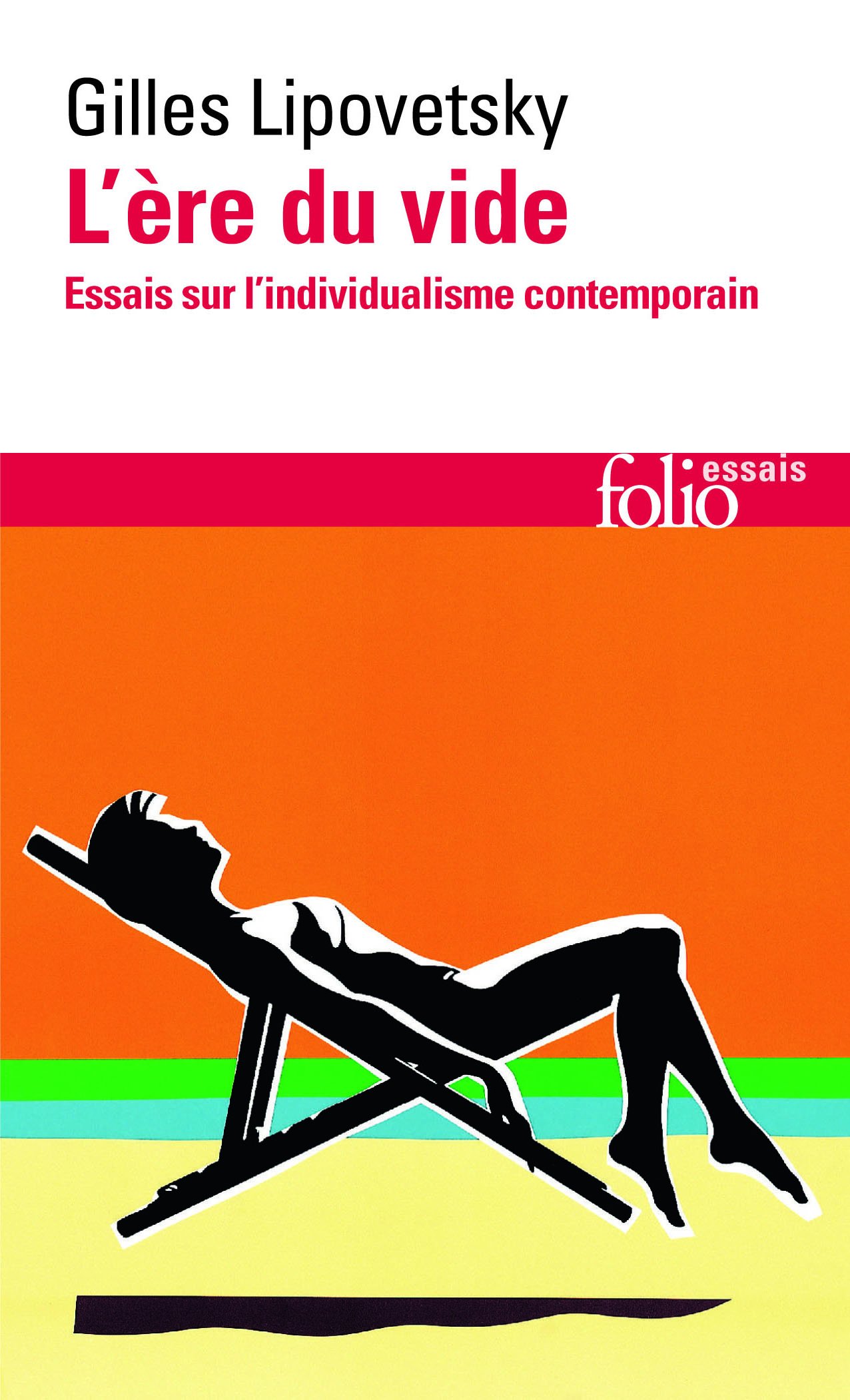 L'ere du vide: Essais sur l'individualisme contemporain: A32513 (Folio Essais)
