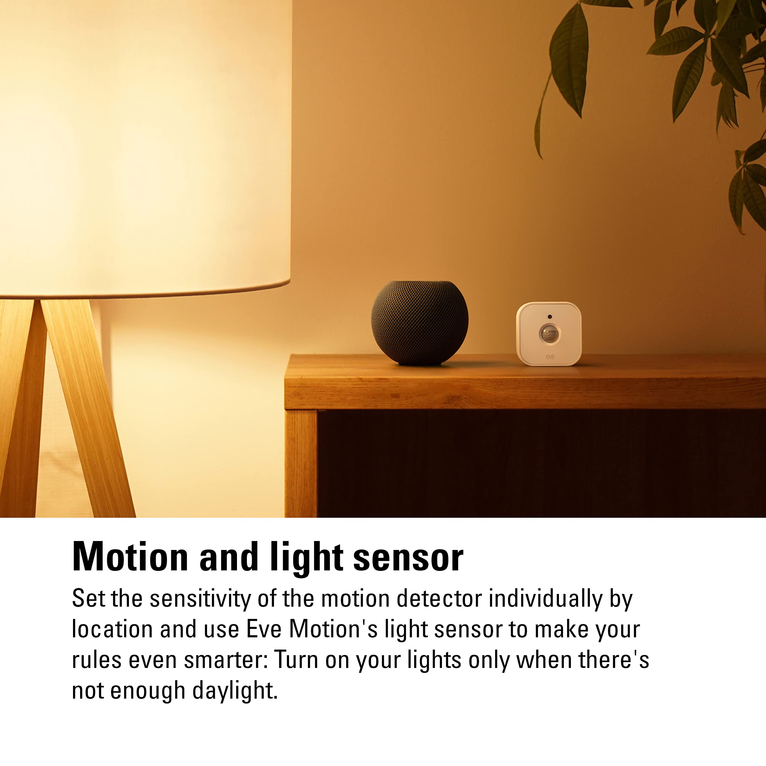 Eve Motion - Smart Bewegungsmelder mit Lichtsensor, IPX3 Wasserbeständigkeit, Benachrichtigungen, automatische Aktivierung von Lichtern und Geräten, Keine Bridge erforderlich, Bluetooth Low Energy,