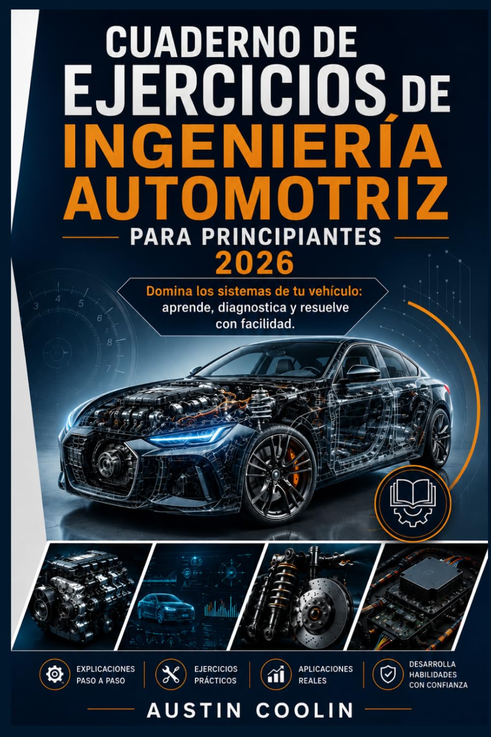 Cuaderno de ejercicios de ingeniería automotriz para principiantes 2026: Domina los sistemas de tu vehículo: aprende, diagnostica y resuelve con facilidad.