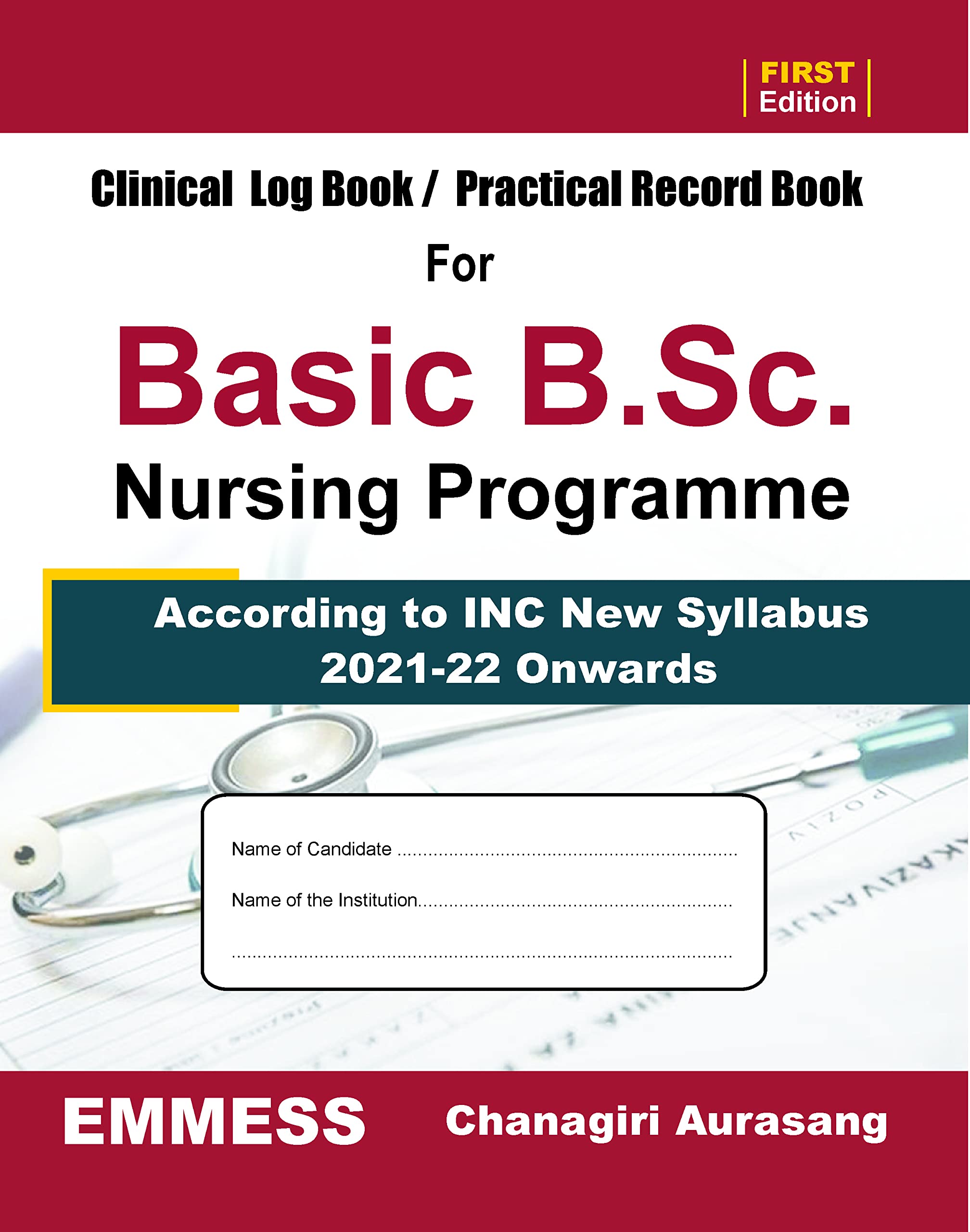 CLINICAL LOG BOOK / PRACTICAL RECORD BOOK For Basic B.Sc. Nursing Programme [ According to INC New Syllabus 2021-22 Onwards ]