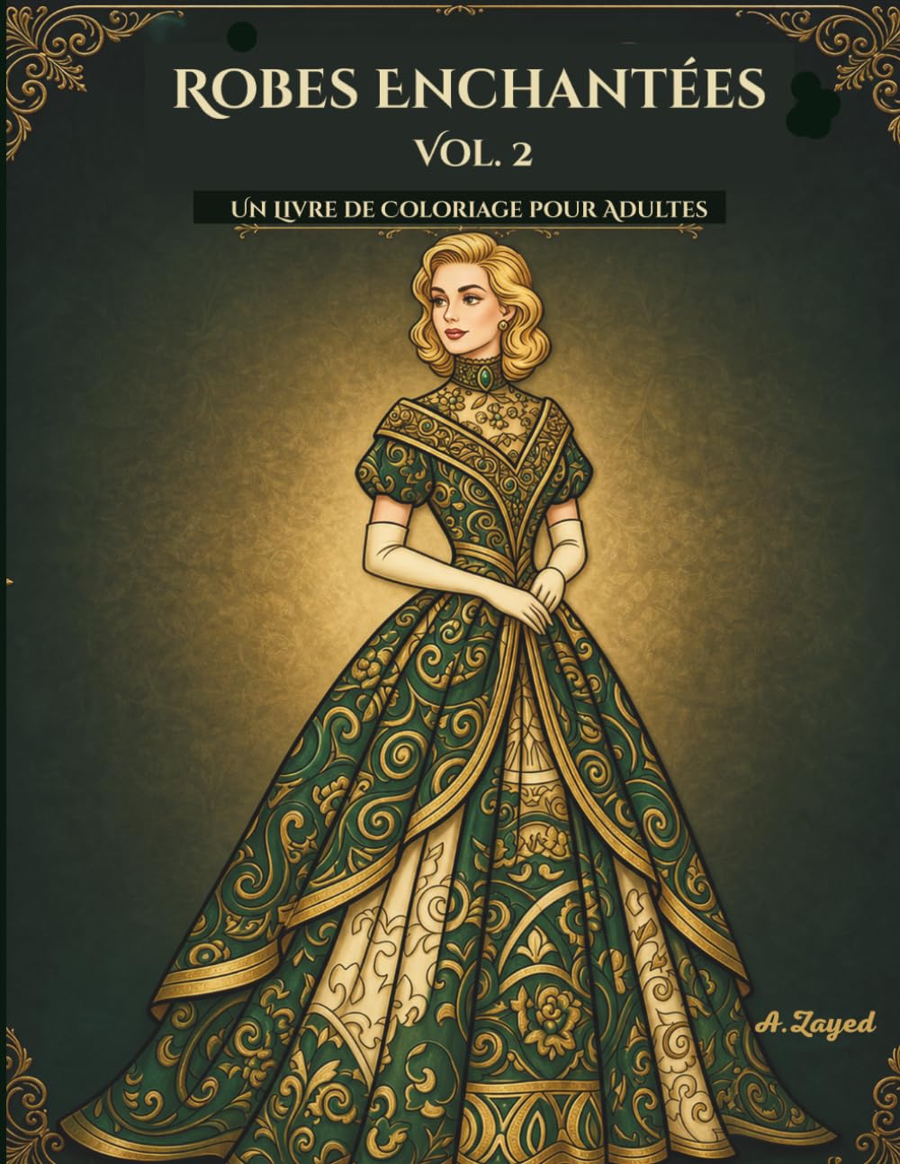Robes Enchantées: Vol. 2: Un Livre de Coloriage pour Adultes: avec Mode Victorienne de Luxe, Motifs de Dentelle Complexes et Robes Royales Élégantes pour la Relaxation