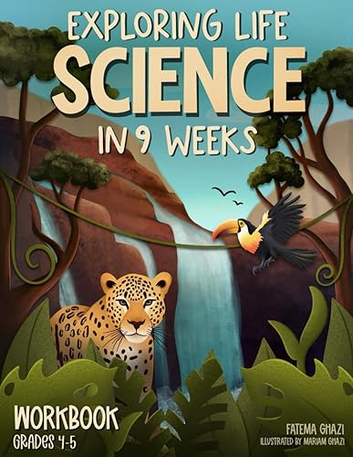 Exploring Science in 9 Weeks: Daily Science Workbook for Kids in Grades 4-5 to Master the Subject and Ace the Class, Weekly Life Science Topics, Classroom &amp; Homeschool Science Activities
