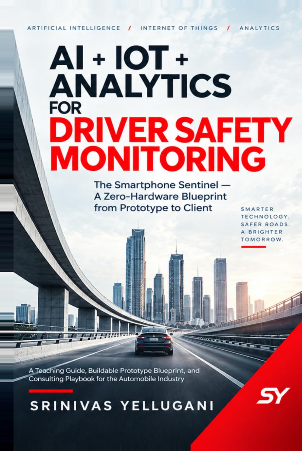 AI + IOT + ANALYTICS FOR DRIVER SAFETY MONITORING: The Smartphone Sentinel — A Zero-Hardware Blueprint from Prototype to Client Pilot